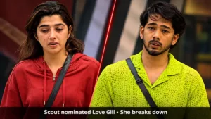Bigg Boss 20 week 8 nominations: a woman in a red hoodie and a man in a green shirt in the house, captioned Scout nominated Love Gill, she breaks down